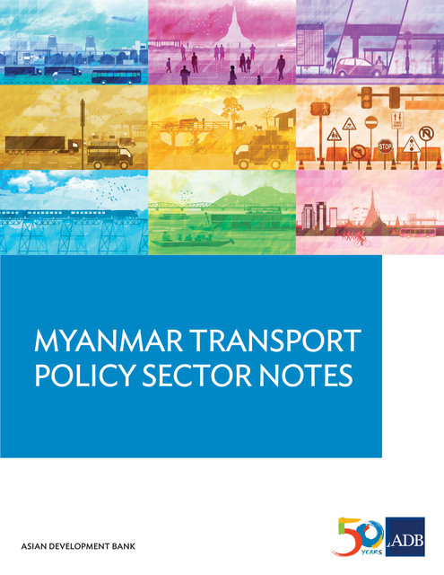 Myanmar Transport Sector Policy Notes, Asian Development Bank