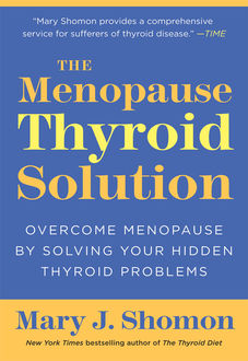 The Menopause Thyroid Solution, Mary J. Shomon