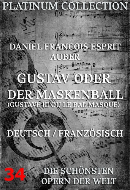 Gustav oder der Maskenball (Gustave III ou Le Bal des Masque), Eugène Scribe, Daniel Francois Esprit Auber