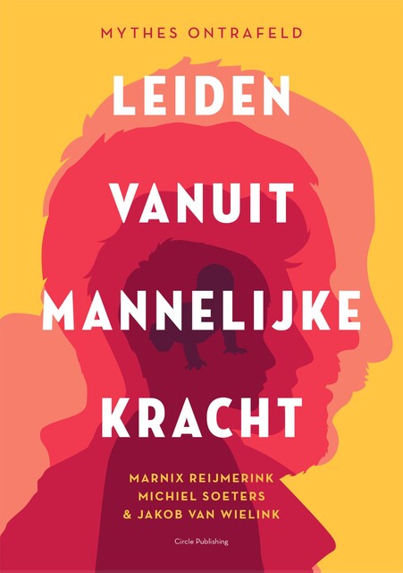 Leiden vanuit mannelijke kracht, Jakob van Wielink, Marnix Reijmerink, Michiel Soeters