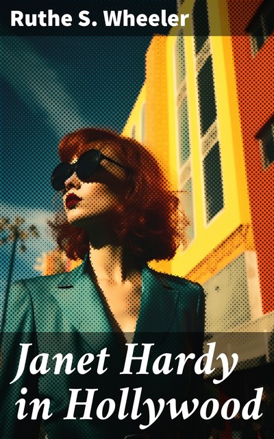Janet Hardy in Hollywood, Ruthe S.Wheeler