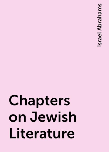 Chapters on Jewish Literature, Israel Abrahams