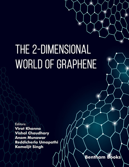 The 2-Dimensional World of Graphene, amp, Reddicherla Umapathi, Vishal Chaudhary, Anam Munawar, Kamaljit Singh, Vi rat Khanna