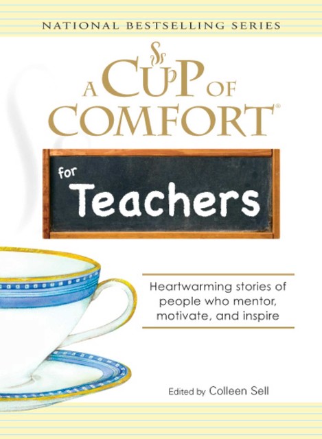 A Cup of Comfort for Teachers, Colleen Sell