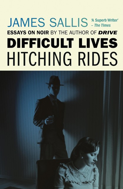 Difficult Lives – Hitching Rides, James Sallis