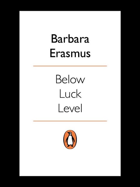 Below Luck Level, Barbara Erasmus