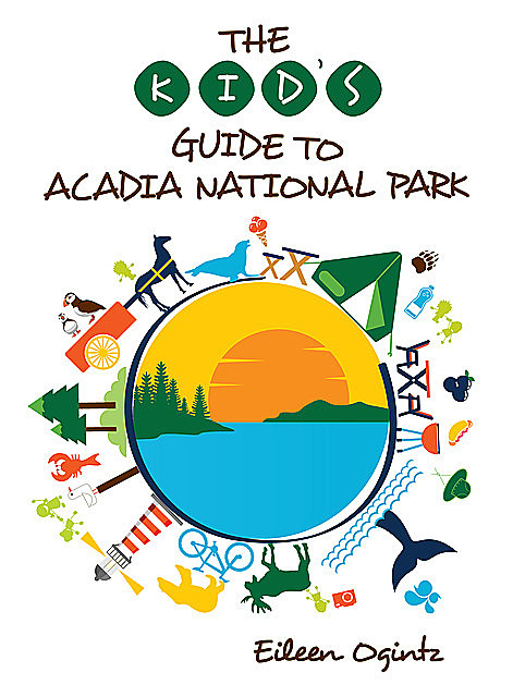 The Kid's Guide to Acadia National Park, Eileen Ogintz