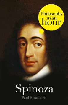 Spinoza: Philosophy in an Hour, Paul Strathern