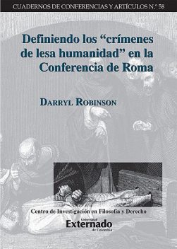 Definiendo los «crímenes de lesa humanidad» en la Conferencia de Roma, Darryl Robinson
