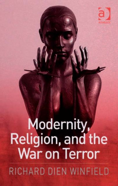 Modernity, Religion, and the War on Terror, Richard Dien Winfield