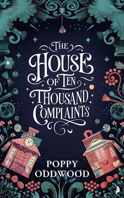The House of Ten Thousand Complaints, Poppy Oddwood