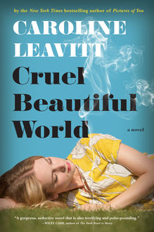 Cruel Beautiful World, Caroline Leavitt