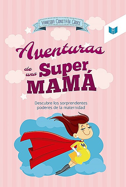 Las aventuras de una super mamá, Vanessa Constaín Croce