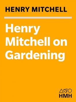 Henry Mitchell on Gardening, Henry Mitchell