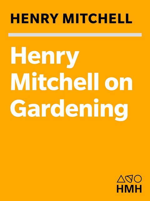 Henry Mitchell on Gardening, Henry Mitchell