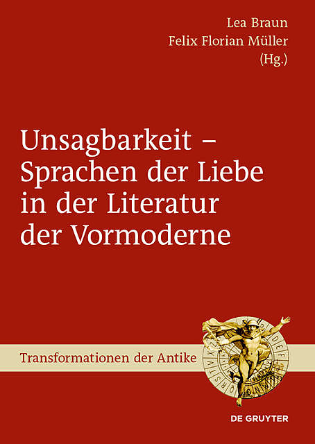 Unsagbarkeit – Sprachen der Liebe in der Literatur der Vormoderne, Felix Müller, Lea Braun