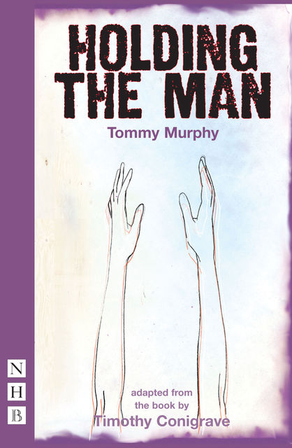 Holding the Man (NHB Modern Plays), Timmy Conigrave, Tommy Murphy