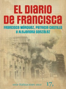 El diario de Francisca, Luciano Lutereau, Francisca Márquez, Susana Sosenski, Patricia Gallardo, Alejandra González Celis, Claudio Guerrero, Daniela Jara, Rafael Mondragón Velázquez, Valeria Llobet, Vincent de Gaulejac