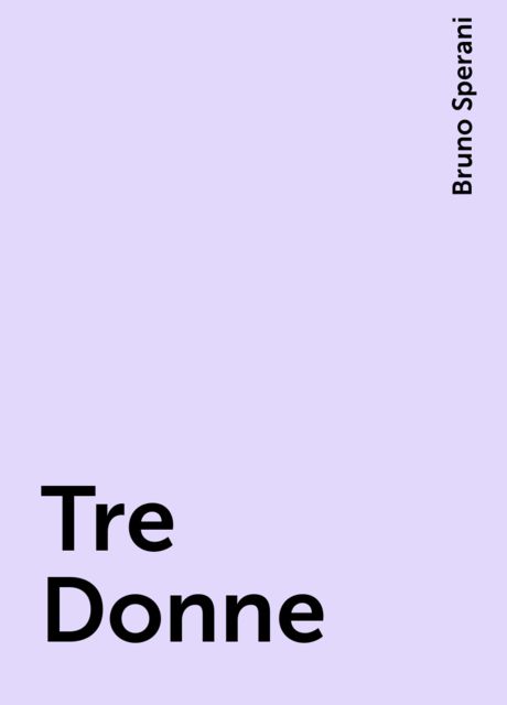 Tre Donne, Bruno Sperani