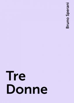 Tre Donne, Bruno Sperani