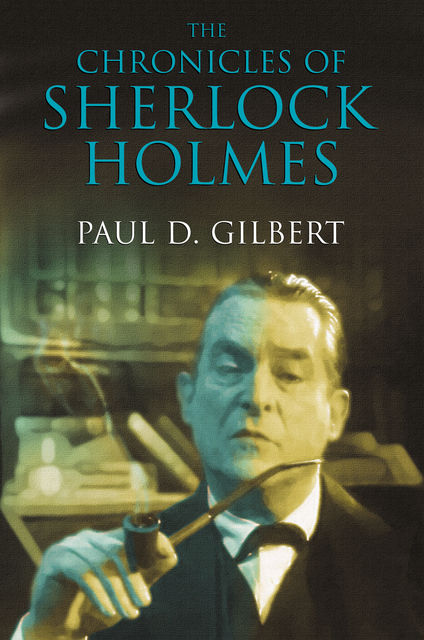 The Chronicles of Sherlock Holmes, Paul Gilbert