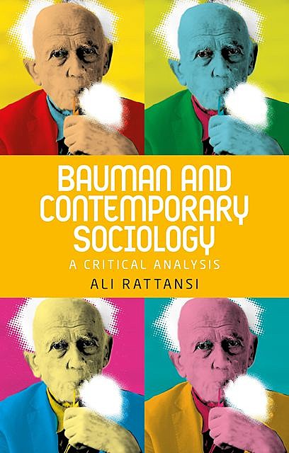 Bauman and contemporary sociology, Ali Rattansi