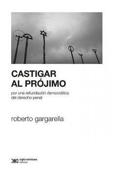 Castigar al prójimo, Roberto Gargarella