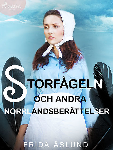 Storfågeln och andra Norrlandsberättelser, Frida Åslund