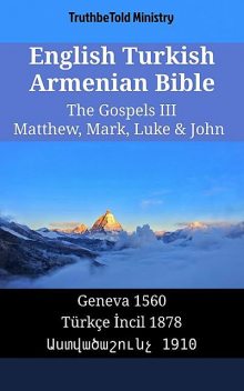 English Turkish Armenian Bible – The Gospels III – Matthew, Mark, Luke & John, Truthbetold Ministry