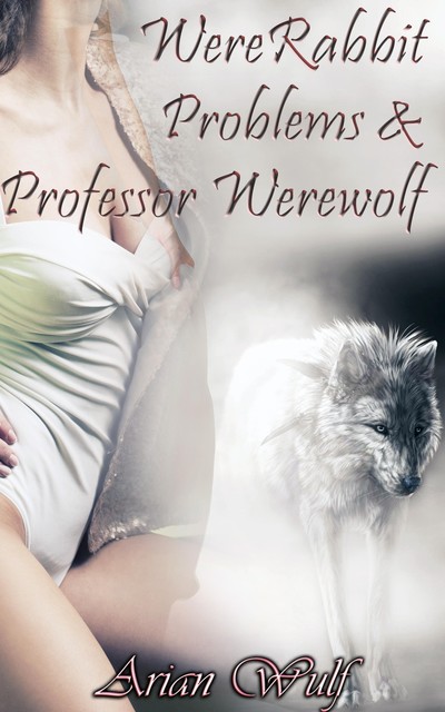 WereRabbit Problems & Professor Werewolf, Arian Wulf