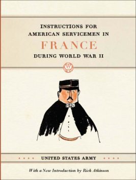 Instructions for American Servicemen in France during World War II, United States Army