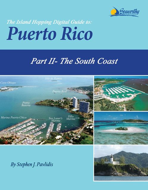 The Island Hopping Digital Guide To Puerto Rico - Part II - The South Coast, Stephen J Pavlidis