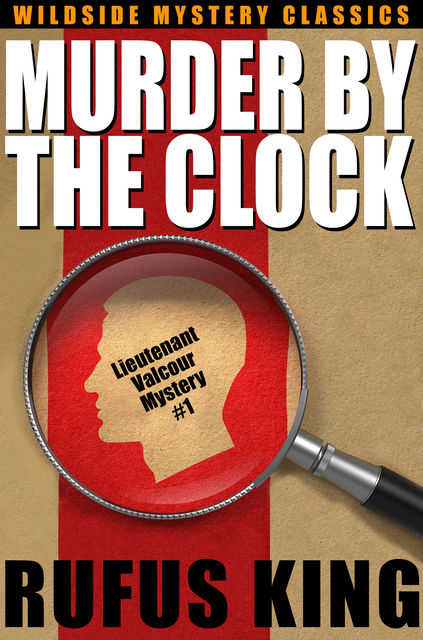 Murder by the Clock: A Lt. Valcour Mystery, Rufus King