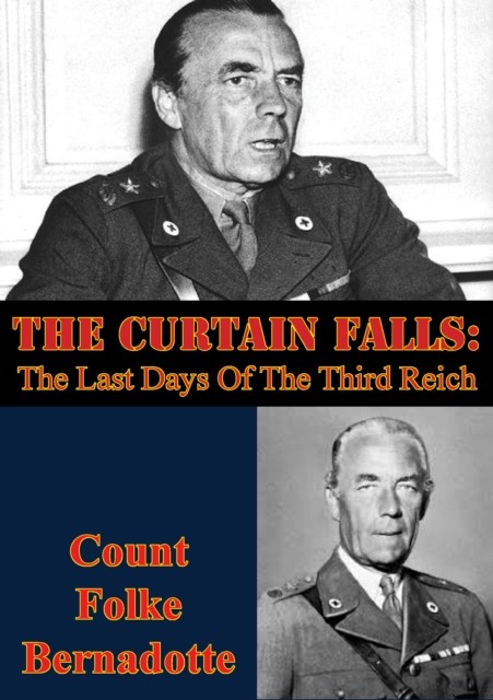 Curtain Falls: The Last Days Of The Third Reich, Folke Bernadotte