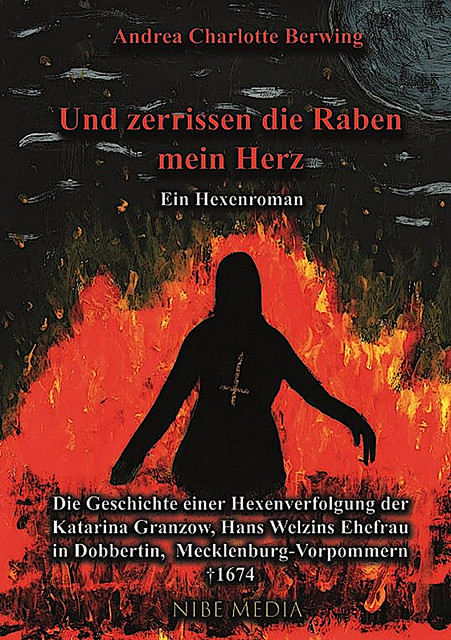 Und Zerrissen Die Raben Mein Herz – Ein Hexenroman, Andrea Charlotte Berwing