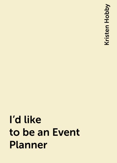 I'd like to be an Event Planner, Kristen Hobby
