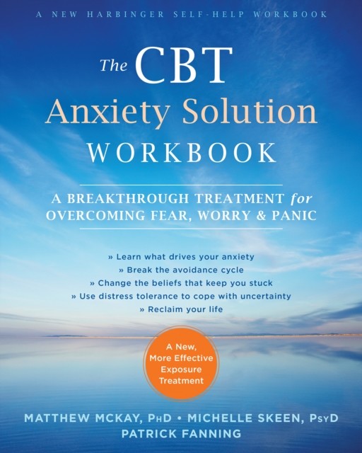 The CBT Anxiety Solution Workbook, Matthew McKay, Fanning Patrick, Michelle Skeen