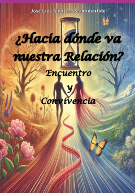 hacia Dónde Va Nuestra Relación, José Luis Sinarcas Santamatilde