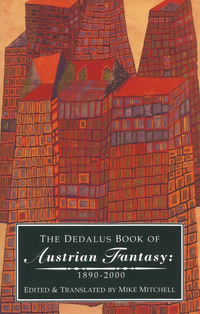 The Dedalus Book of Austrian Fantasy;1890–2000, Edited by, translated by Mike Mitchell