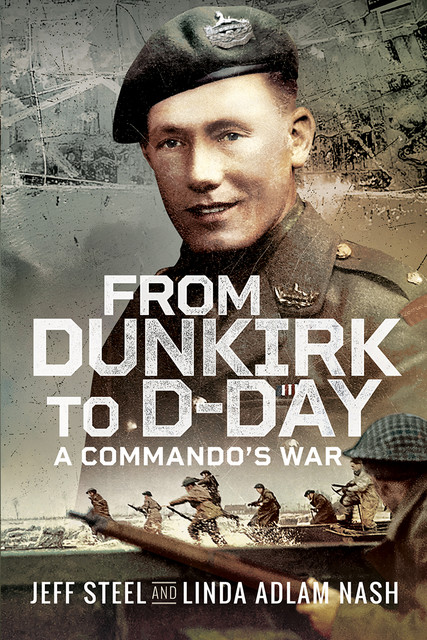 From Dunkirk to D-Day, Jeff Steel