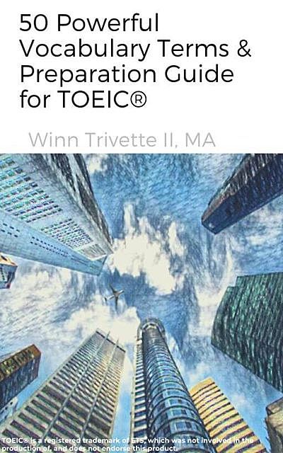 50 Powerful Vocabulary Terms & Preparation Guide for TOEIC, MA, Winn Trivette II