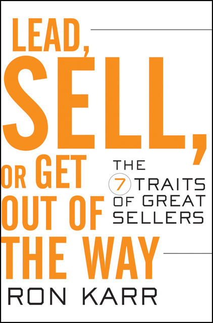 Lead, Sell, or Get Out of the Way, Ron Karr