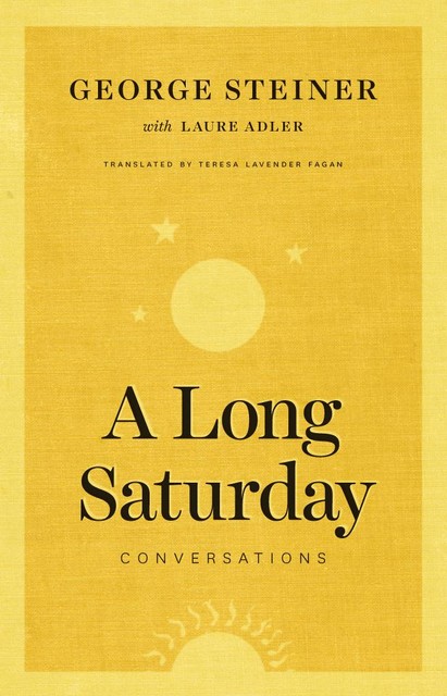 A Long Saturday, George Steiner, Laure Adler