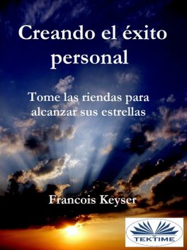 Creando El Éxito Personal, Francois Keyser