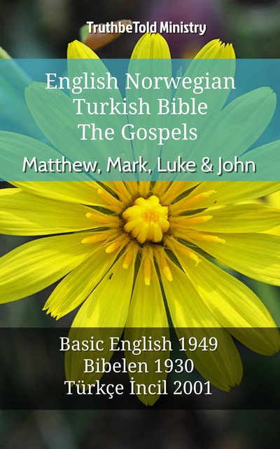 English Norwegian Turkish Bible – The Gospels – Matthew, Mark, Luke & John, Joern Andre Halseth