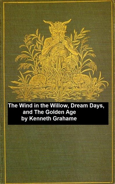 The Wind in the Willows, Dream Days, The Golden Age, Kenneth Grahme