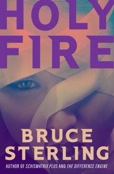 Holy Fire, Bruce Sterling