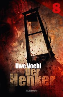 Der Henker 8 – Monster, Uwe Voehl