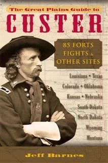 Great Plains Guide to Custer, Jeff Barnes