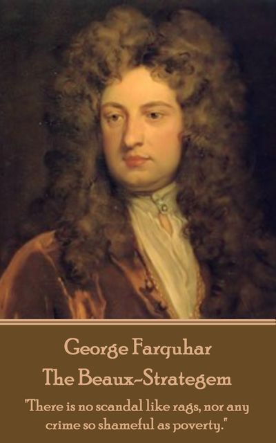 The Beaux-Strategem, George Farquhar
